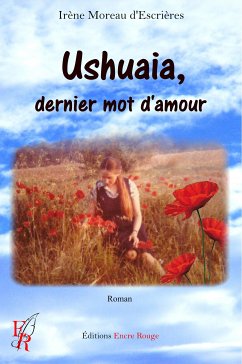 Ushuaia, dernier mot d’amour (eBook, ePUB) - Moreau d’Escrières, Irène