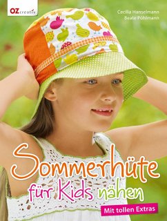 Sommerhüte für Kids nähen   (Mängelexemplar) - Hanselmann, Cecilia;Pöhlmann, Beate