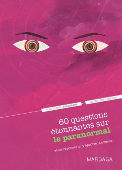 60 questions étonnantes sur le paranormal et les réponses qu'y apporte la science (eBook, ePUB) - Abrassart, Jean-Michel; In psycho veritas
