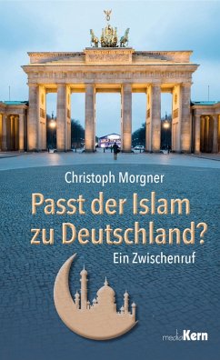 Passt der Islam zu Deutschland? (eBook, ePUB) - Morgner, Christoph