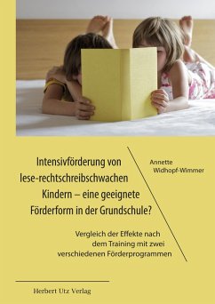 Intensivförderung von lese-rechtschreibschwachen Kindern - eine geeignete Förderform in der Grundschule? (eBook, PDF) - Widhopf-Wimmer, Annette