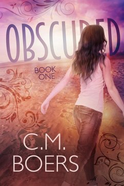 Obscured (The Obscured Series, #1) (eBook, ePUB) - Boers, C. M.