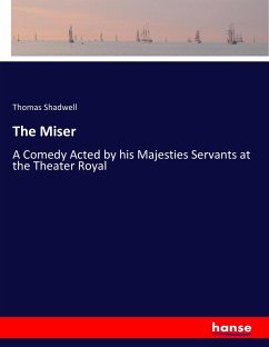 The Miser - Shadwell, Thomas