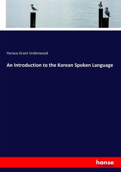 An Introduction to the Korean Spoken Language - Underwood, Horace Grant
