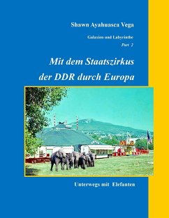 Mit dem Staatszirkus der DDR durch Europa - Vega, Shawn 'Ayahuasca'