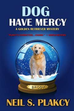 Dog Have Mercy (Golden Retriever Mysteries, #6) (eBook, ePUB) - Plakcy, Neil S.