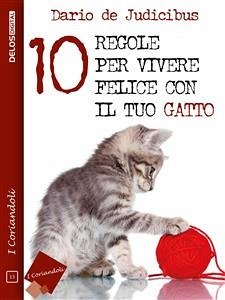 10 regole per vivere felice con il tuo gatto (eBook, ePUB) - De Judicibus, Dario