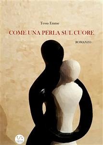 Come una perla sul cuore (eBook, ePUB) - Emme, Tessa