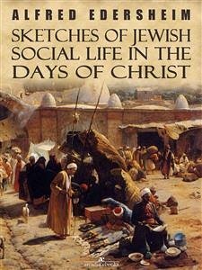 Sketches of Jewish Social Life in the Days of Christ (eBook, ePUB) - Edersheim, Alfred