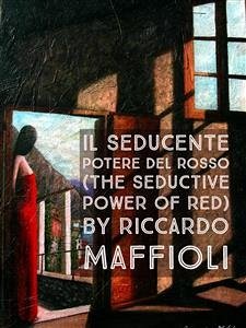 IL SEDUCENTE POTERE DEL ROSSO (The seductive power of red) (fixed-layout eBook, ePUB) - Maffioli, Riccardo