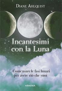 Incantesimi con la Luna (eBook, ePUB) - Ahlquist, Diane
