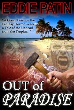 Out of Paradise - A Short Story of Zombie Fantasy Fiction from the Tropics - Forgotten Tales from the Realms of Primoria (eBook, ePUB) - Patin, Eddie