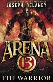 Arena 13: The Warrior (eBook, ePUB)