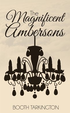 The Magnificent Ambersons (eBook, ePUB) - Tarkington, Booth