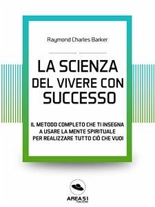 La scienza del vivere di successo (eBook, ePUB) - Charles Barker, Raymond