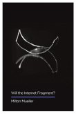 Will the Internet Fragment?: Sovereignty, Globalization and Cyberspace