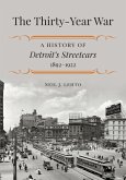 The Thirty-Year War: A History of Detroit's Streetcars, 1892-1922