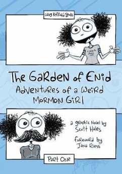 The Garden of Enid: Adventures of a Weird Mormon Girl, Part One - Hales, Scott