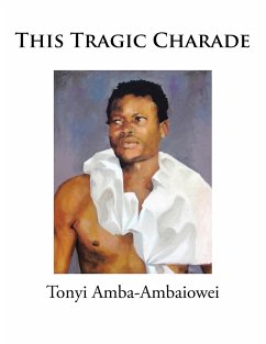 This Tragic Charade - Amba-Ambaiowei, Tonyi