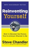 Reinventing Yourself, 20th Anniversary Edition: How to Become the Person You've Always Wanted to Be