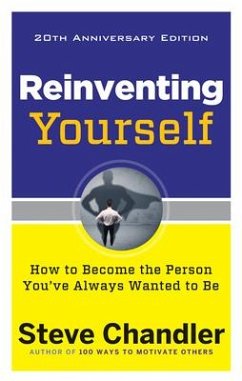 Reinventing Yourself, 20th Anniversary Edition: How to Become the Person You've Always Wanted to Be - Chandler, Steve (Steve Chandler)
