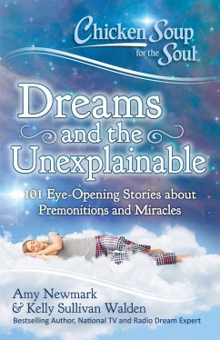 Chicken Soup for the Soul: Dreams and the Unexplainable - Newmark, Amy; Walden, Kelly Sullivan