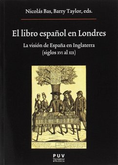 El libro español en Londres : la visión de España en Inglaterra, siglos XVI al XIX - Bas Martín, Nicolas