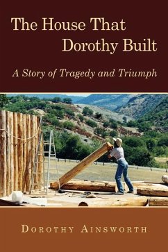 The House That Dorothy Built: A Story of Tragedy and Triumph - Ainsworth, Dorothy