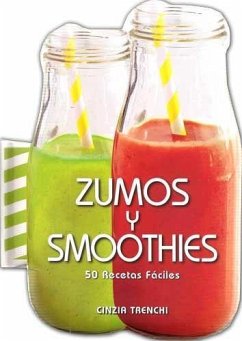 Zumos y Smoothies: 50 Recetas fáciles