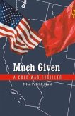 Much Given: A Cold War Thriller Volume 1