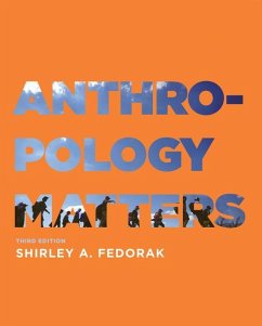 Anthropology Matters, Third Edition - Fedorak, Shirley A