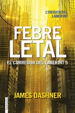 Febre letal. El corredor del laberint 5 - Dashner, James