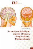 La mort encéphalique, aspects éthiques, diagnostiques, thérapeutiques