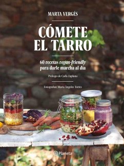 Cómete el tarro : 60 recetas vegan-friendly para darle marcha al día - Vergés Viñals, Marta; Vergés, Marta