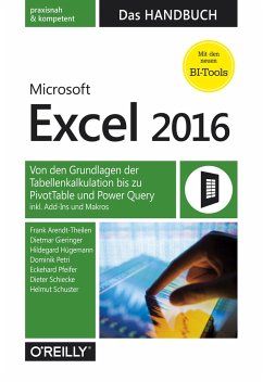 Microsoft Excel 2016 - Das Handbuch - Arendt-Theilen, Frank; Gieringer, Dietmar; Hügemann, Hildegard; Petri, Dominik; Pfeifer, Eckehard; Schiecke, Dieter; Schuster, Helmut