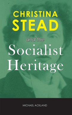 Christina Stead and the Socialist Heritage - Ackland, Michael