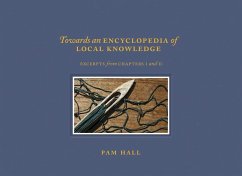 Towards an Encyclopedia of Local Knowledge Volume I - Hall, Pam