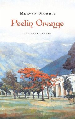 Peelin Orange: Collected Poems - Morris, Mervyn