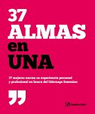 37 almas en una : 37 mujeres narran su experiencia personal y profesional en busca del liderazgo femenino