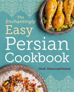 The Enchantingly Easy Persian Cookbook - Hasanzadenemati, Shadi