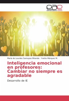 Inteligencia emocional en profesores: Cambiar no siempre es agradable - Samayoa Miranda, María de Lourdes;Márquez M., Yvette
