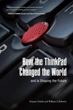 How the ThinkPad Changed the World--And Is Shaping the Future - Naitoh, Arimasa; Holstein, William J