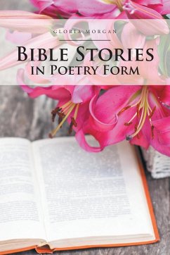 Bible Stories in Poetry Form - Morgan, Gloria