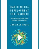 Rapid Media Development for Trainers: Creating Videos, Podcasts, and Presentations on a Budget