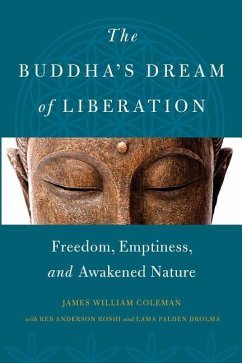 The Buddha's Dream of Liberation: Freedom, Emptiness, and Awakened Nature - Coleman, James William