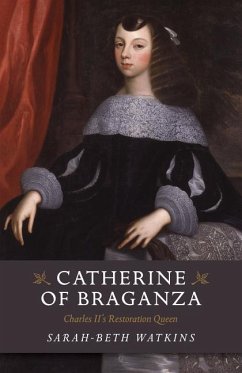 Catherine of Braganza - Watkins, Sarahâ beth