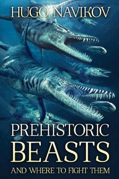 Prehistoric Beasts And Where To Fight Them - Navikov, Hugo