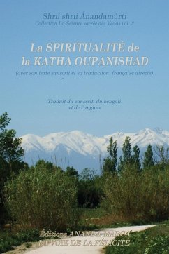 La Spiritualite de la Katha Upanishad (avec son texte sanscrit et sa traduction directe en francais) - Anandamurti, Shrii Shrii