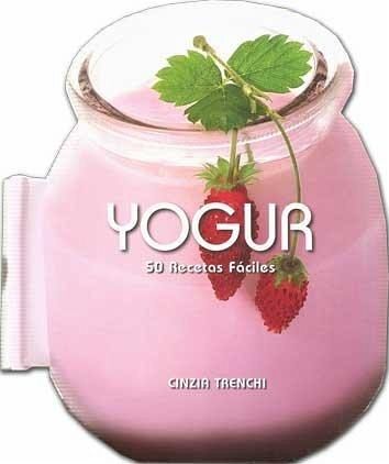 Yogur: 50 Recetas fáciles