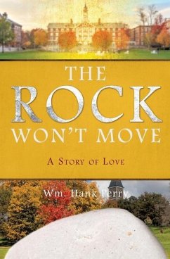The Rock Won't Move: A Story of Love - Perry, Wm Hank